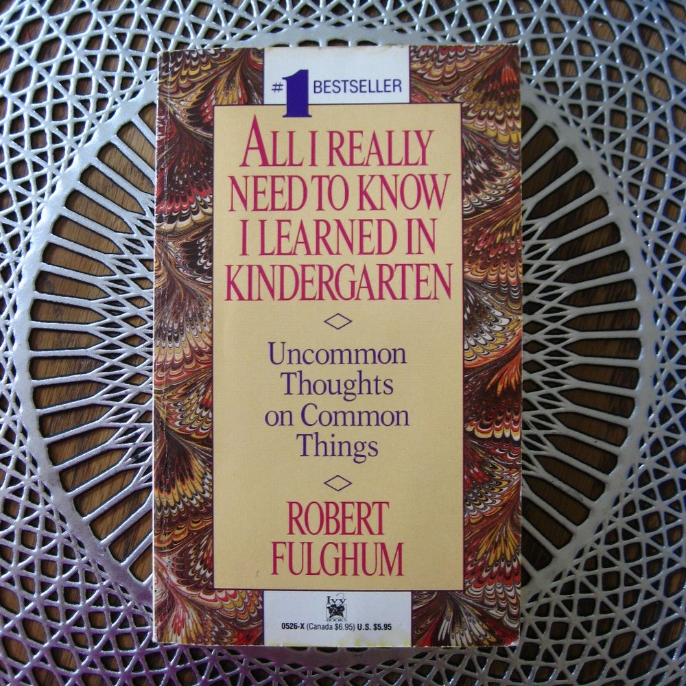All I Really Needed To Know I Learned In...